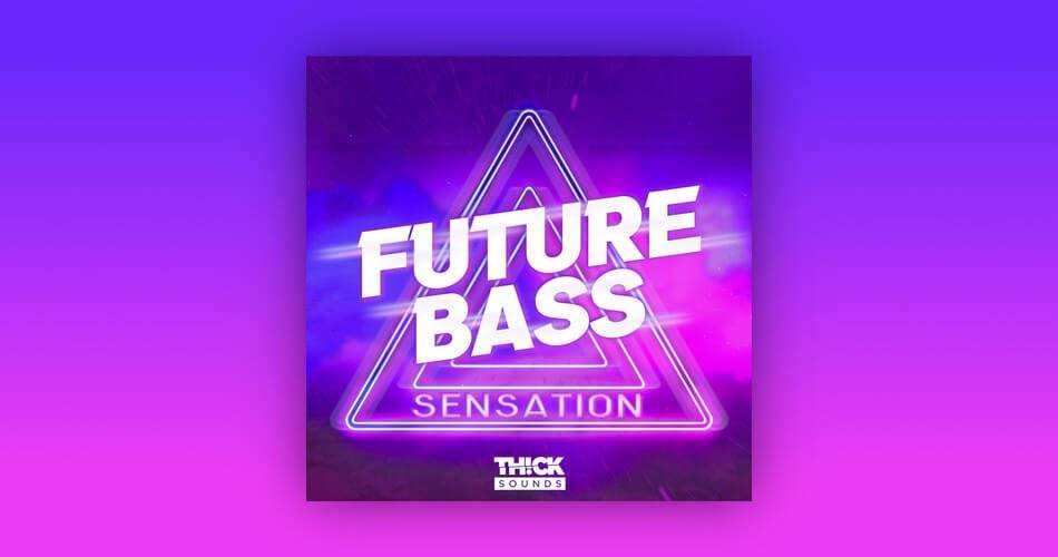 Thick Sounds的Future Bass Sensation样本包-