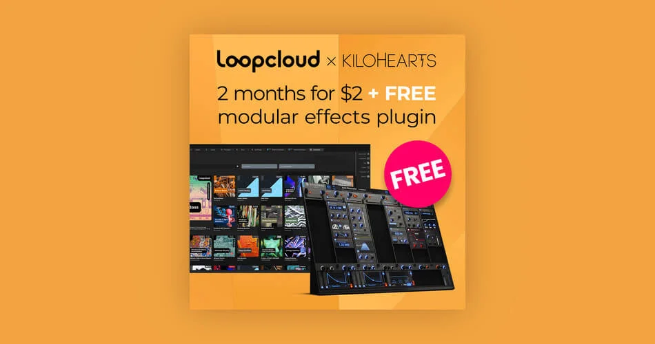 获得2个月的Loopcloud，2美元+免费Kilohearts Snap Heap-