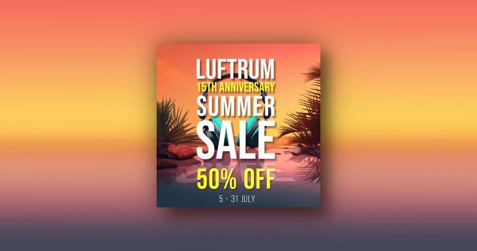 图片[1]-Luftrum夏季大减价：在声音集和Kontakt库上节省50%-