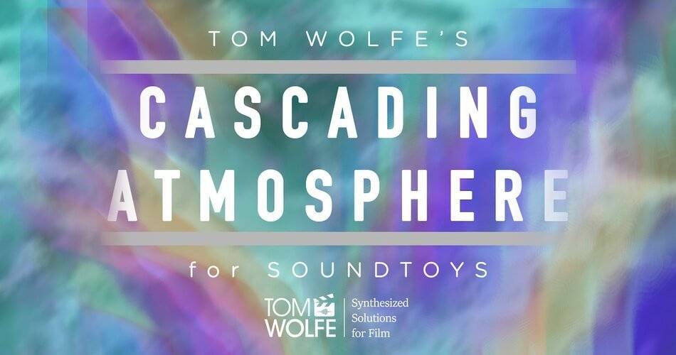 图片[1]-Tom Wolfe为Soundtoys效果架发布了层叠氛围-
