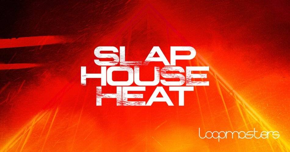 Loopmasters发布Slap House Heat样品包-