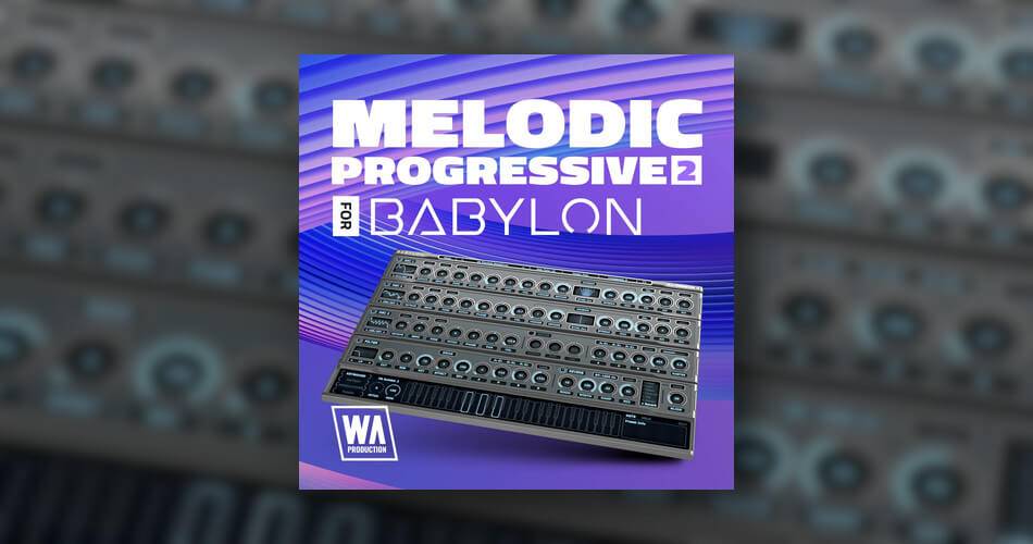 W.A.Production为Babylon推出Melodic Progressive 2-