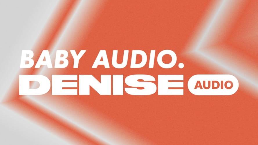 Baby Audio收购Denise Audio，插件更新和新产品即将推出-