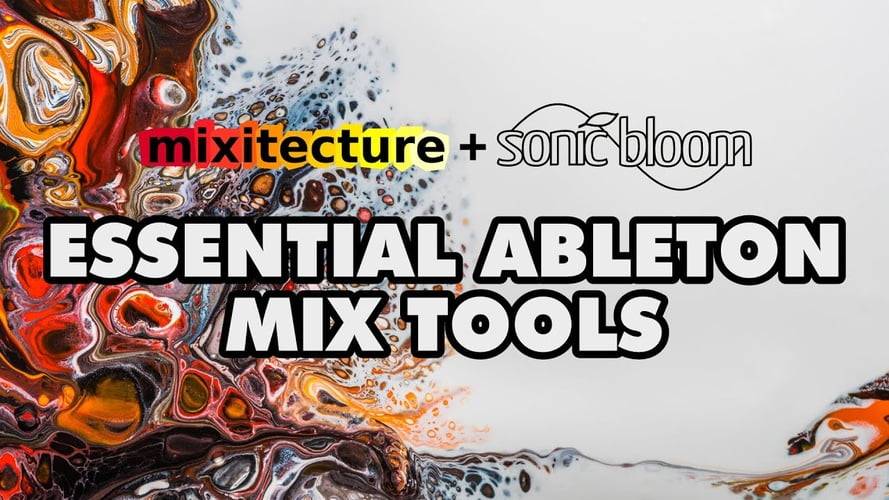 Mixitecture和Sonic Bloom的基本Ableton混合工具-