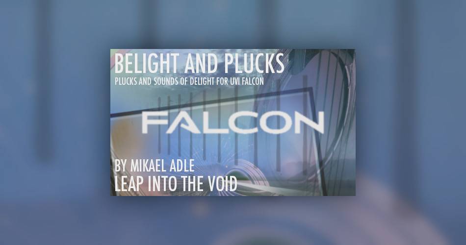 Leap Into The Void为Uvi Falcon释放了《Belight》和Plucks声音集 1 Leap into the void belight and plucks for falcon